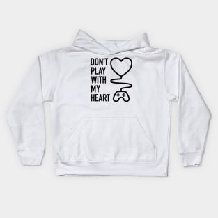 Don't Play With My Heart - 1 Kids Hoodie